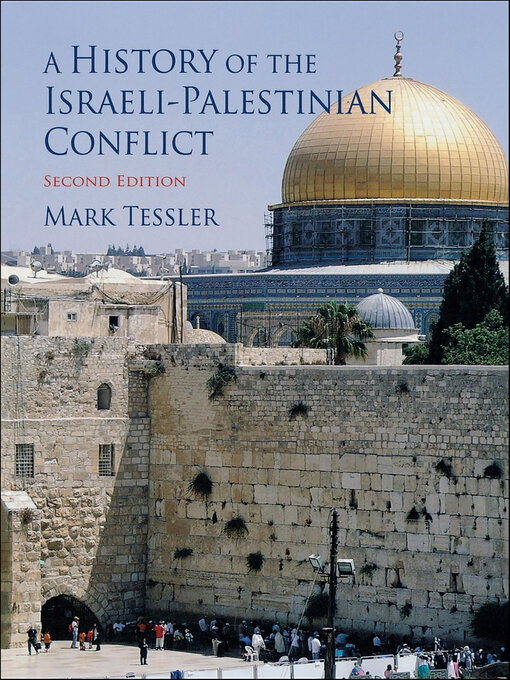 Title details for A History of the Israeli-Palestinian Conflict by Mark Tessler - Available